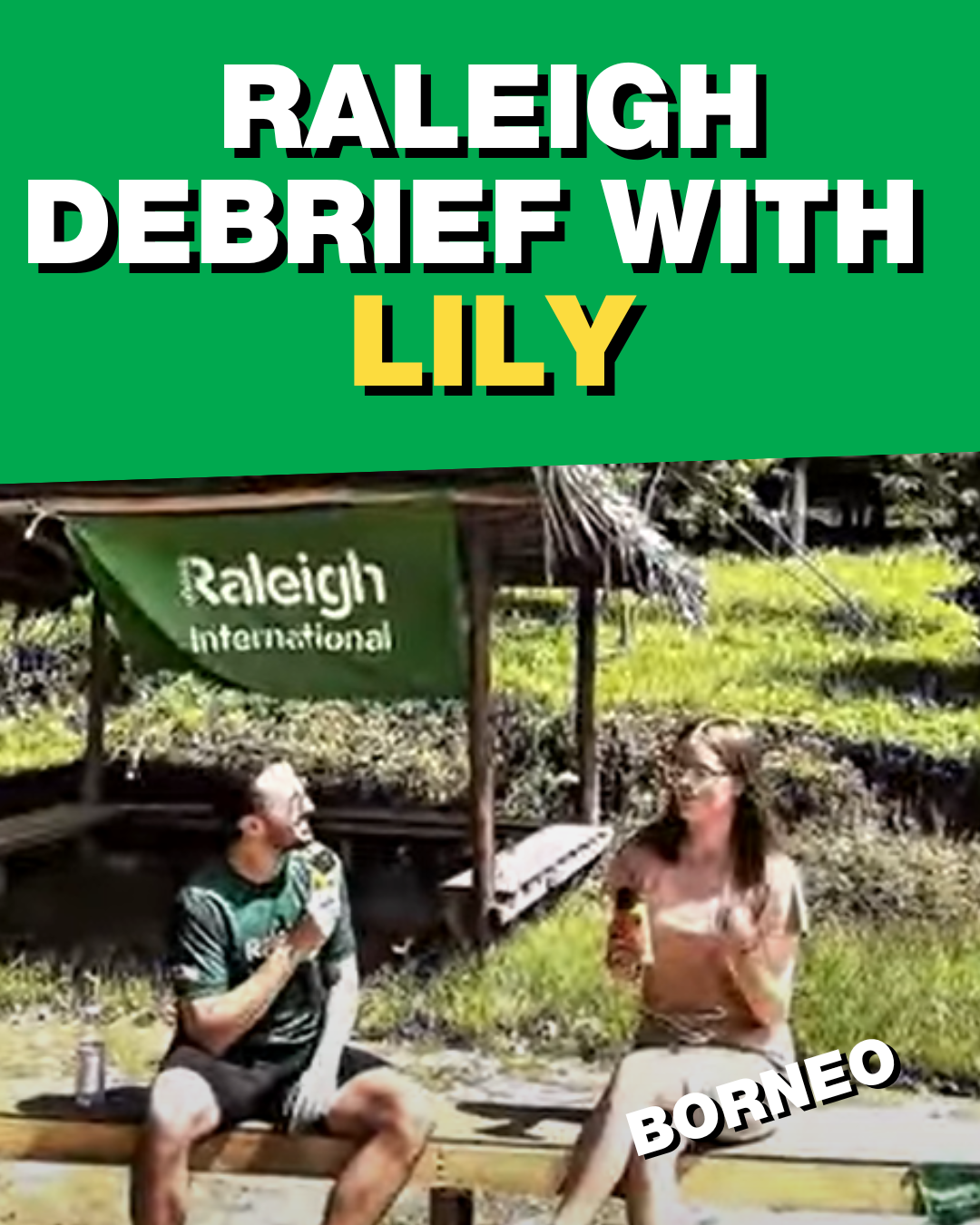 Raleigh Debrief Lily in Borneo